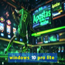 windows 10 pro lite